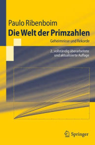 Title: Die Welt der Primzahlen: Geheimnisse und Rekorde / Edition 2, Author: Paulo Ribenboim