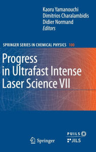 Title: Progress in Ultrafast Intense Laser Science VII / Edition 1, Author: Kaoru Yamanouchi