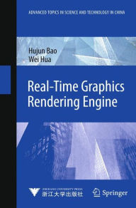 Title: Real-Time Graphics Rendering Engine / Edition 1, Author: Hujun Bao