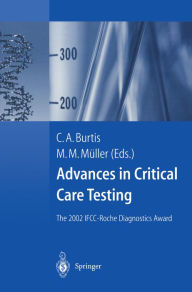 Title: Advances in Critical Care Testing: The 2002 IFCC-Roche Diagnostics Award, Author: C.A. Burtis