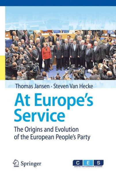 At Europe's Service: The Origins and Evolution of the European People's Party / Edition 1