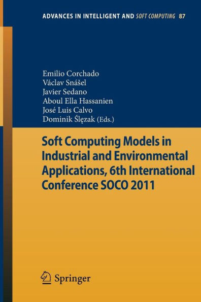Soft Computing Models in Industrial and Environmental Applications, 6th International Conference SOCO 2011 / Edition 1