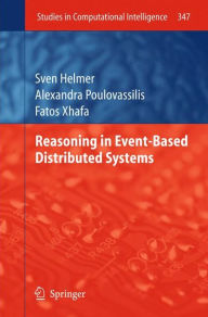 Title: Reasoning in Event-Based Distributed Systems / Edition 1, Author: Sven Helmer