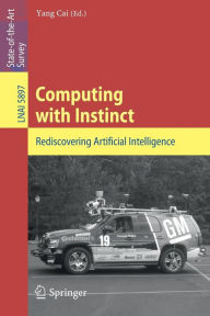 Title: Computing with Instinct: Rediscovering Artificial Intelligence, Author: Yang Cai