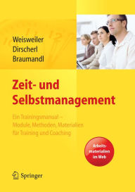 Title: Zeit- und Selbstmanagement: Ein Trainingsmanual - Module, Methoden, Materialien für Training und Coaching. Arbeitsmaterialien im Web, Author: Silke Weisweiler