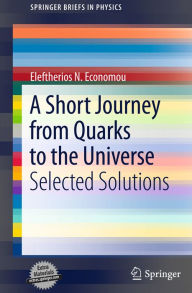 Title: A Short Journey from Quarks to the Universe, Author: Eleftherios N. Economou