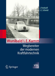 Title: Wunibald I. E. Kamm - Wegbereiter der modernen Kraftfahrtechnik, Author: Jürgen Potthoff