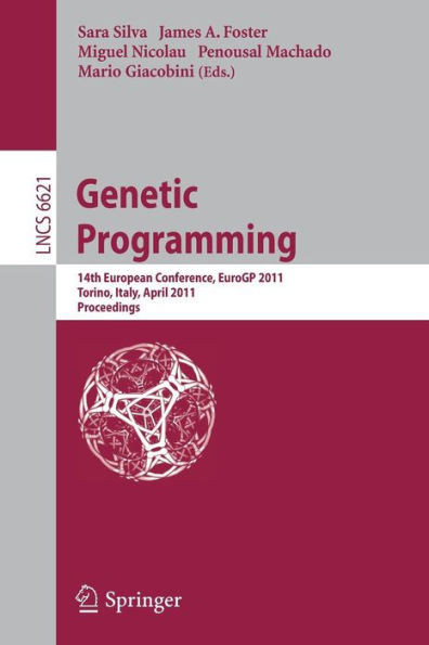 Genetic Programming: 14th European Conference, EuroGP 2011, Torino, Italy, April 27-29, 2011, Proceedings / Edition 1