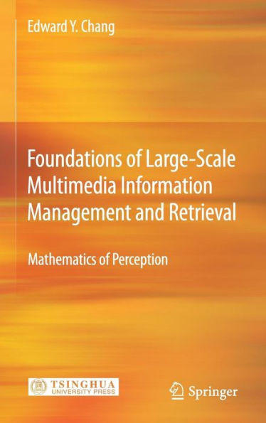 Foundations of Large-Scale Multimedia Information Management and Retrieval: Mathematics of Perception