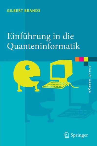 Einfï¿½hrung in die Quanteninformatik: Quantenkryptografie, Teleportation und Quantencomputing