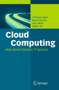 Title: Cloud Computing: Web-Based Dynamic IT Services, Author: Christian Baun
