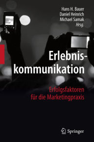 Title: Erlebniskommunikation: Erfolgsfaktoren für die Marketingpraxis, Author: Hans H. Bauer