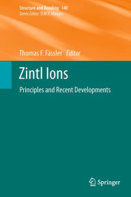 Title: Zintl Ions: Principles and Recent Developments, Author: Thomas F. Fässler
