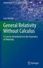 General Relativity Without Calculus: A Concise Introduction to the Geometry of Relativity