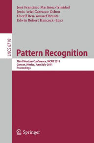 Title: Pattern Recognition: Third Mexican Conference, MCPR 2011, Cancun, Mexico, June 29 - July 2, 2011. Proceedings, Author: José Francisco Martínez-Trinidad