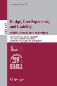 Design, User Experience, and Usability. Theory, Methods, Tools and Practice: First International Conference, DUXU 2011, Held as Part of HCI International 2011, Orlando, FL, USA, July 9-14, 2011, Proceedings, Part I