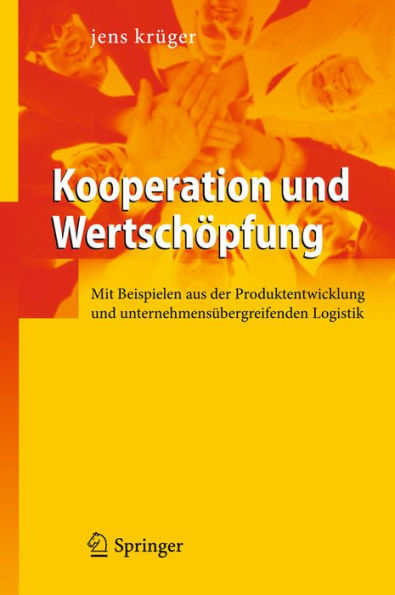 Kooperation und Wertschöpfung: Mit Beispielen aus der Produktentwicklung und unternehmensübergreifenden Logistik