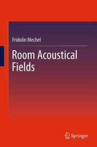 Title: Room Acoustical Fields, Author: Fridolin Mechel