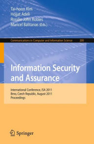 Title: Information Security and Assurance: International Conference, ISA 2011, Brno, Czech Republic, August 15-17, 2011, Proceedings, Author: Tai-Hoon Kim