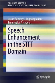 Title: Speech Enhancement in the STFT Domain, Author: Jacob Benesty
