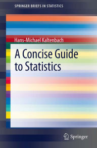Title: A Concise Guide to Statistics, Author: Hans-Michael Kaltenbach