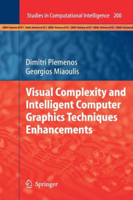 Title: Visual Complexity and Intelligent Computer Graphics Techniques Enhancements / Edition 1, Author: Dimitri Plemenos