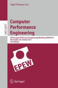 Title: Computer Performance Engineering: 8th European Performance Engineering Workshop, EPEW 2011, Borrowdale, The English Lake District, October 12-13,2011, Proceedings, Author: Nigel Thomas