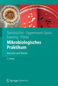 Title: Mikrobiologisches Praktikum: Versuche und Theorie, Author: Alexander Steinbüchel