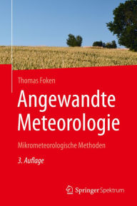 Title: Angewandte Meteorologie: Mikrometeorologische Methoden, Author: Thomas Foken