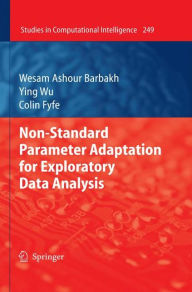 Title: Non-Standard Parameter Adaptation for Exploratory Data Analysis, Author: Wesam Ashour Barbakh