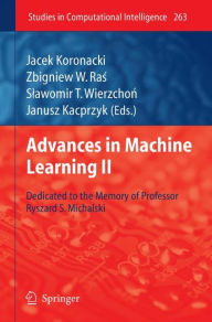 Title: Advances in Machine Learning II: Dedicated to the memory of Professor Ryszard S. Michalski, Author: Jacek Koronacki