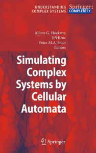 Title: Simulating Complex Systems by Cellular Automata / Edition 1, Author: Alfons G. Hoekstra
