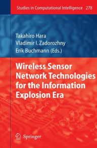 Title: Wireless Sensor Network Technologies for the Information Explosion Era, Author: Takahiro Hara