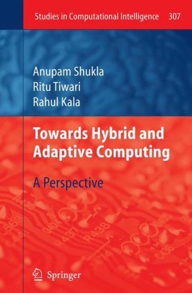 Towards Hybrid and Adaptive Computing: A Perspective