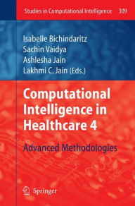 Title: Computational Intelligence in Healthcare 4: Advanced Methodologies, Author: Isabelle Bichindaritz
