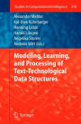 Modeling, Learning, and Processing of Text-Technological Data Structures