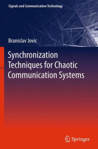 Title: Synchronization Techniques for Chaotic Communication Systems, Author: Branislav Jovic