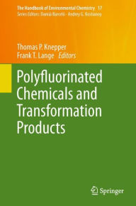 Title: Polyfluorinated Chemicals and Transformation Products, Author: Thomas P. Knepper