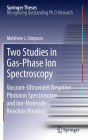 Two Studies in Gas-Phase Ion Spectroscopy: Vacuum-Ultraviolet Negative Photoion Spectroscopy and Ion-Molecule Reaction Kinetics