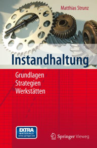 Title: Instandhaltung: Grundlagen - Strategien - Werkstätten, Author: Matthias Strunz