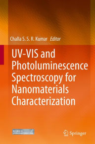 Title: UV-VIS and Photoluminescence Spectroscopy for Nanomaterials Characterization, Author: Challa S.S.R. Kumar
