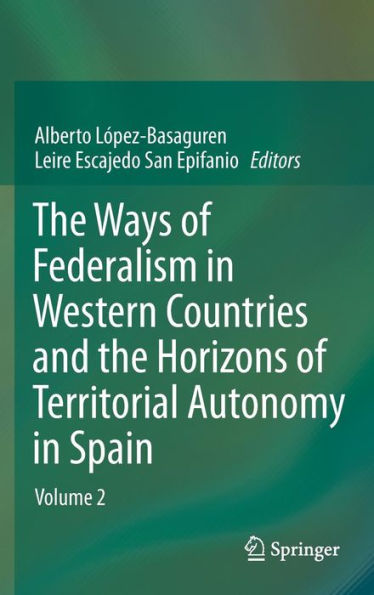 The Ways of Federalism in Western Countries and the Horizons of Territorial Autonomy in Spain: Volume 2