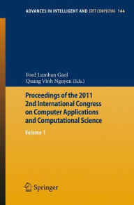 Title: Proceedings of the 2011 2nd International Congress on Computer Applications and Computational Science: Volume 1, Author: Ford Lumban Gaol
