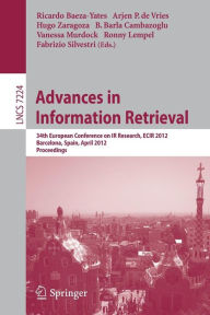 Title: Advances in Information Retrieval: 34th European Conference on IR Research, ECIR 2012, Barcelona, Spain, April 1-5, 2012, Proceedings, Author: Ricardo Baeza-Yates