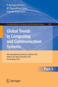 Title: Global Trends in Computing and Communication Systems: 4th International Conference, ObCom 2011, Vellore, TN, India, December 9-11, 2011, Part I. Proceedings, Author: P. Venkata Krishna