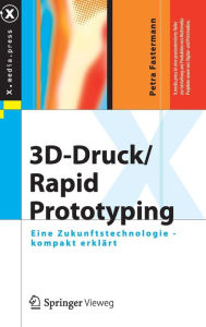 Title: 3D-Druck/Rapid Prototyping: Eine Zukunftstechnologie - kompakt erklï¿½rt, Author: Petra Fastermann