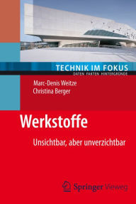Title: Werkstoffe: Unsichtbar, aber unverzichtbar, Author: Marc-Denis Weitze