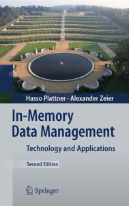 Title: In-Memory Data Management: Technology and Applications, Author: Hasso Plattner