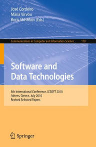 Title: Software and Data Technologies: 5th International Conference, ICSOFT 2010, Athens, Greece, July 22-24, 2010. Revised Selected Papers, Author: José Cordeiro