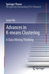 Title: Advances in K-means Clustering: A Data Mining Thinking, Author: Junjie Wu